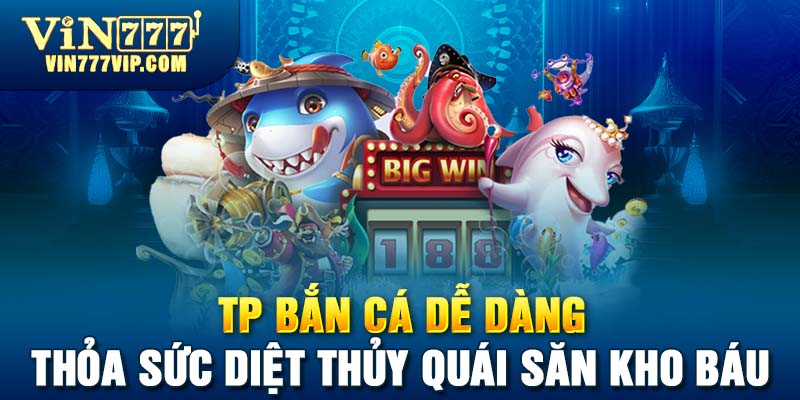 TP Bắn Cá Dễ Dàng